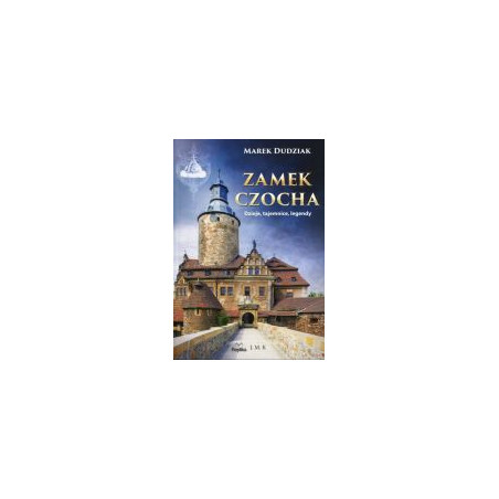 Zamek Czocha Dzieje, tajemnice, legendy