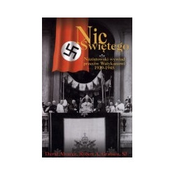 Nic świętego. Nazistowski wywiad przeciw Watykanowi 1939-1945