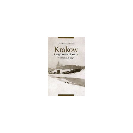 Kraków i jego mieszkańcy w latach 1945-1947