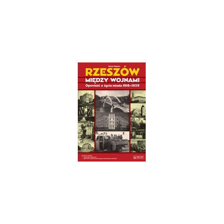 Rzeszów między wojnami. Opowieść o życiu miasta 1918-1939