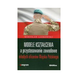 Modele kształcenia a przystosowanie zawodowe młodych oficerów Wojska Polskiego