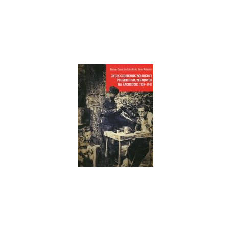 Życie codzienne żołnierzy Polskich Sił Zbrojnych na Zachodzie 1939-1947