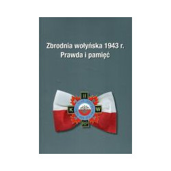 Zbrodnia wołyńska 1943 r. Prawda i pamięć