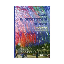 Czas w przestrzeni miasta Przykład Łodzi