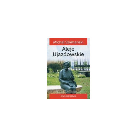 Aleje Ujazdowskie Spacery po Warszawie Stara Warszawa