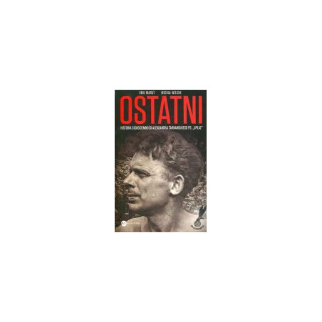 Ostatni Historia cichociemnego Aleksandra Tarnawskiego ps. Upłaz