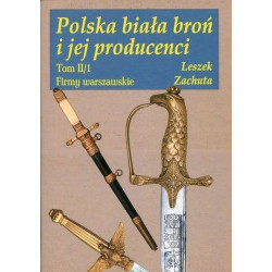 Polska biała broń i jej producenci tom II/1