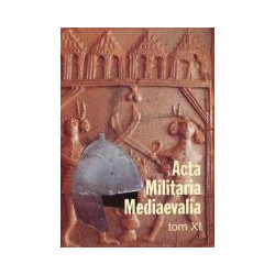 Acta Militaria Mediaevalia tom XI