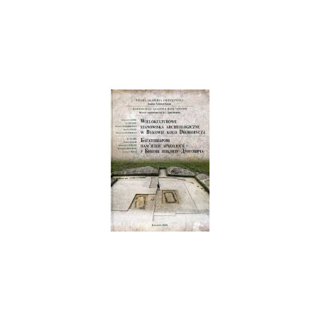 Wielokulturowe stanowiska archeologiczne w Bykowie koło Drohobycza