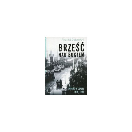 Brześć nad Bugiem Podróż w czasie 1919-1939
