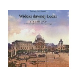 Widoki dawnej Łodzi z lat 1888-1900