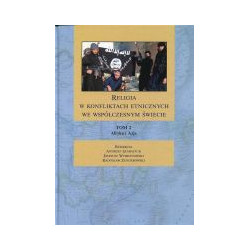 Religia w konfliktach etnicznych we współczesnym świecie. Tom 2 - Afryka i Azja