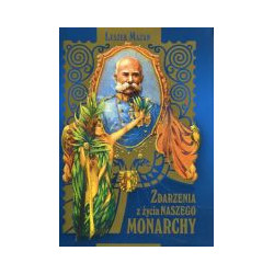 Zdarzenia z życia naszego Monarchy