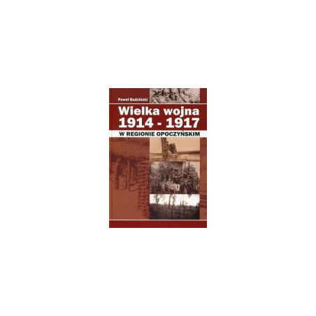 Wielka wojna 1914-1917 w regionie opoczyńskim