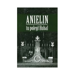 Anielin - tu poległ Hubal