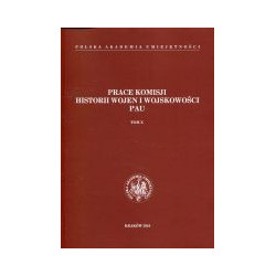 Prace Komisji Historii Wojen i Wojskowości PAU t. X