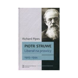 Piotr Struwe. Liberał na prawicy 1905-1944