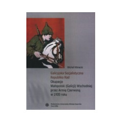 Galicyjska Socjalistyczna Republika Rad. Okupacja Małopolski (Galicji) wschodniej przez Armię Czerwoną w 1920 roku