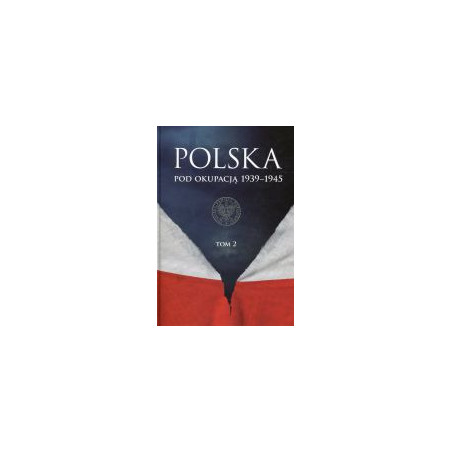 Polska pod okupacją 1939-1945 Tom 2
