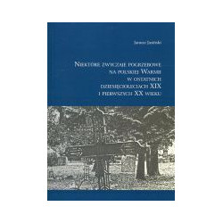 Niektóre zwyczaje pogrzebowe na Polskiej Warmii w ostatnich dziesięcioleciach XIX i pierwszych XX wieku