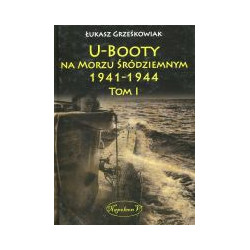 U-Booty na Morzu Śródziemnym 1941-1944 Tom 1