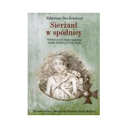 Sierżant w spódnicy Historia życia i służby wojskowej Joanny Żubrowej (1782–1852)