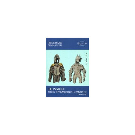 Husarze Ubiór, oporządzenie i uzbrojenie 1500-1775