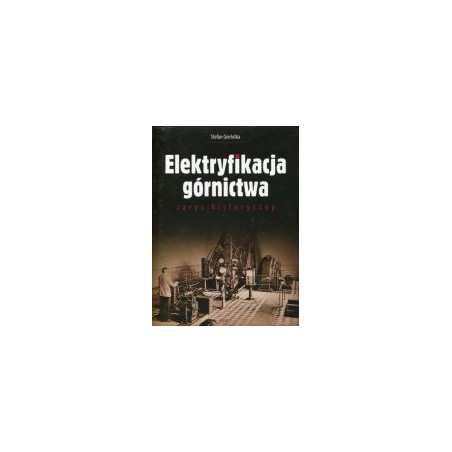 Elektryfikacja górnictwa zarys historyczny