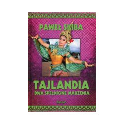 Tajlandia. Dwa spełnione marzenia