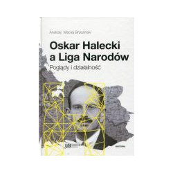 Oskar Halecki a Liga Narodów. Poglądy i działalność