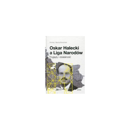 Oskar Halecki a Liga Narodów. Poglądy i działalność
