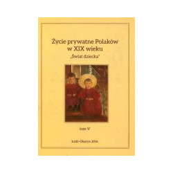 Życie prywatne Polaków w XIX wieku. Tom V