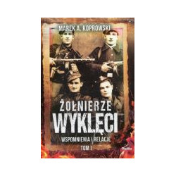 Żołnierze Wyklęci Wspomnienia i relacje Tom 1