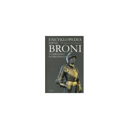 Encyklopedia dawnej broni i uzbrojenia ochronnego
