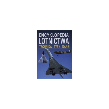 Encyklopedia lotnictwa. Technika, typy, dane