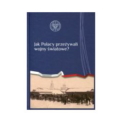 Jak Polacy przeżywali wojny światowe?