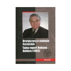 Brytyjczycy o statusie Szczecina Tajny raport Rohana Butlera (1965)