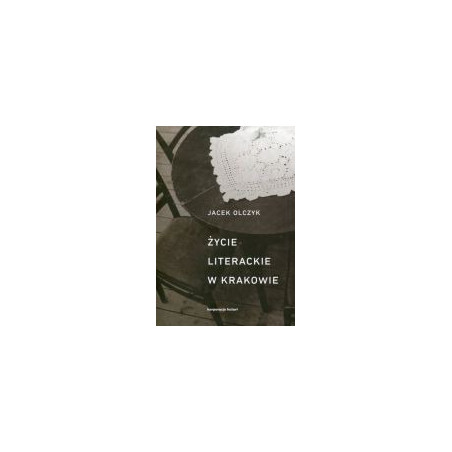Życie literackie w Krakowie w latach 1893–2013