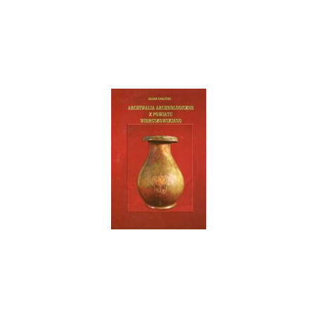 Archiwalia archeologiczne z powiatu wieruszowskiego