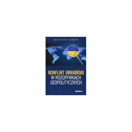 Konflikt ukraiński w rozgrywkach geopolitycznych