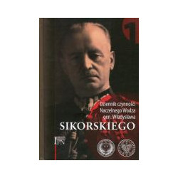 Dziennik czynności Naczelnego Wodza gen. Sikorskiego. Tom 1