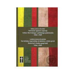 Sowiecki aparat represji wobec litewskiego i polskiego podziemia 1944–1945