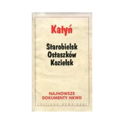 Katyń: Starobielsk, Ostaszków, Kozielsk