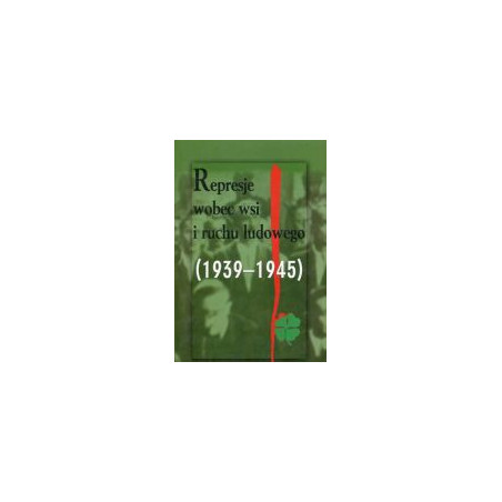 Represje wobec wsi i ruchu ludowego 1944-1989 Tom 3