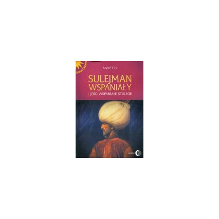 Sulejman Wspaniały i jego wspaniałe stulecie