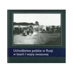 Uchodźstwo polskie w Rosji w latach I wojny światowej