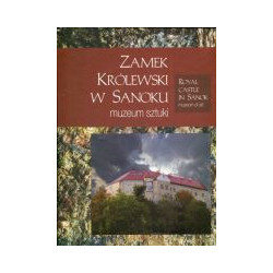 Zamek Królewski w Sanoku – muzeum sztuki