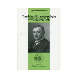 Trzydzieści lat mego pobytu w Wilnie 1914-1944