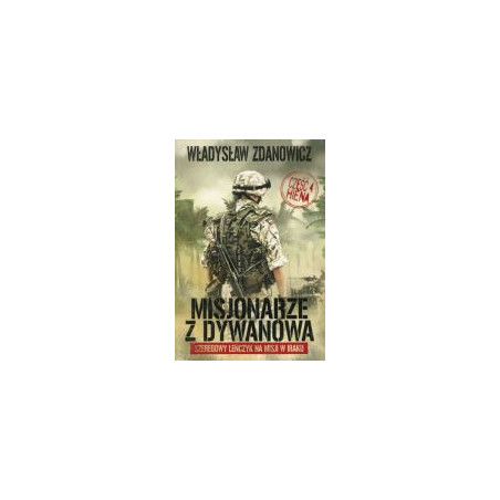 Misjonarze z Dywanowa. Szeregowy Leńczyk w Iraku, cz. 4
