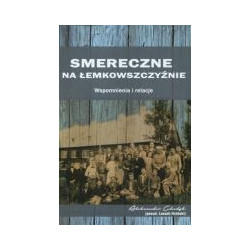 Smereczne na Łemkowszczyźnie. Wspomnienia i relacje